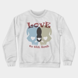 Love To The Bone Crewneck Sweatshirt